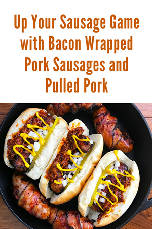 How to Make Bacon-Wrapped Pork Sausage with Pulled Pork